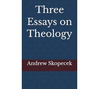 Three Essays on Theology