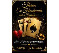 Three Ex-Husbands and a Possible...: How I Finally Got Love Right
