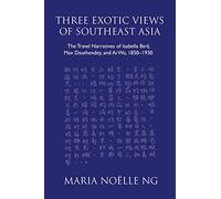 Three Exotic Views of Southeast Asia: The Travel Narratives of Isabella Bird, Max Dauthendey, and Ai Wu, 1850-1930