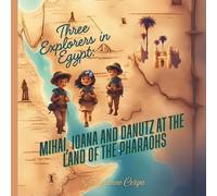 “Three Explorers in Egypt: Mihai, Ioana and Danutz at the Land of the Pharaohs” (Three Little Explorers: Around the World Adventures: The Adventures of Mihai, Ioana, and Danutz in Bali)