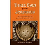 Three Eyes for the Journey: African Dimensions of the Jamaican Religious Experience