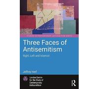 Three Faces of Antisemitism – Right, Left and Islamist (Studies in Contemporary Antisemitism)
