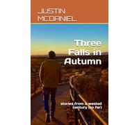 Three Falls in Autumn: stories from a wasted century (so far)