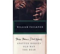 THREE FAMOUS SHORT NOVELS: Spotted Horses, Old Man, The Bear (Vintage International)