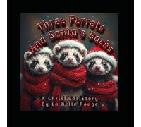 Three Ferrets And Santa's Socks: A Christmas Story By La Belle Rouge