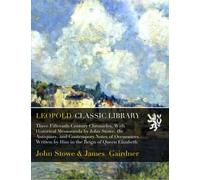Three Fifteenth-Century Chronicles, With Historical Memoranda by John Stowe, the Antiquary, and Contempory Notes of Occurances Written by Him in the Reign of Queen Elizabeth