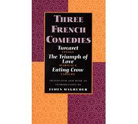 Three French Comedies - Turcaret, the Triumph of Love, Eating Crow (Paper): Turcaret, The Triumph of Love, and Eating Crow