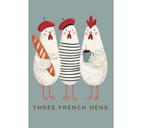 Three French Hens Café Notebook: Cute Paris-Style Chicken Journal | 6×9 Lined Notebook, 100 Pages