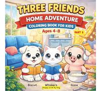 Three Friends Home Adventure Coloring Book for Kids Ages 4-8: Cute Home Activities, Cozy Scenes & Easy Coloring Pages (Part 3) | A Cozy Home-Themed Coloring Book with Biscuit, Whiskers & Rosie