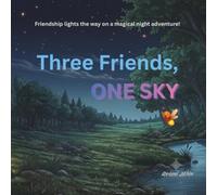 Three Friends, One Sky: A cute story of a bear, rabbit and swan rescuing a firefly and helping it reach home