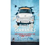 Three Germanies: West Germany, East Germany and the Berlin Republic (Contemporary Worlds)