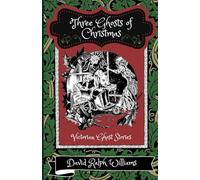 Three Ghosts of Christmas: Victorian Ghost Stories