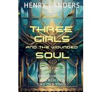 Three Girls and the Wounded Self: Disillusioned and Rescued like our Times