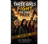 Three Girls Fight for Their Park: Battle with the Town Council (Mill Hollow Girls)