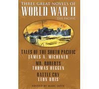 Three Great Novels of World War II the Pacific: Tales of the South Pacific, Mister Roberts, Cry, Battle