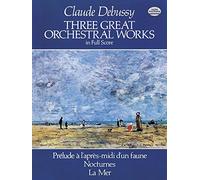 Three Great Orchestral Works in Full Score: Prelude a l'apres-midi d'un faune, Nocturnes, La Mer (Dover Music Scores) by Debussy, Claude, Music Scores 1st (first) Edition [Paperback(1983)]