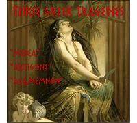 Three Greek Tragedies: Medea, Antigone and Agamemnon (Classic Books on Cd)
