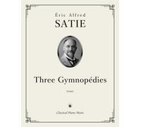 Three Gymnopédies - Éric Alfred SATIE - Classical Piano Music: Poetic soundscapes of restrained expression • Iconic French keyboard work of 1888 • ... studies for recital preparation • Grades 4-5