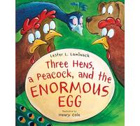 Three Hens, a Peacock, and the Enormous Egg