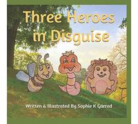 Three Heroes in Disguise: The Worm, The Hedgehog & The Bee