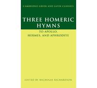 Three Homeric Hymns: To Apollo, Hermes, and Aphrodite (Cambridge Gr nd Latin Classics)