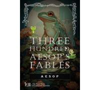Three hundred Aesop’s fables: Classic Edition Republished by North Publishers