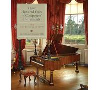 Three Hundred Years of Composers' Instruments: The Cobbe Collection