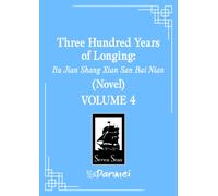 Three Hundred Years of Longing: Bu Jian Shang Xian San Bai Nian (Novel) Vol. 4