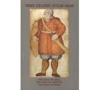 Three Icelandic Outlaw Sagas: "The Saga of Gisli", "The Saga of Grettir", "The Saga of Hord": "The Saga of Gisli", ... Gisli, The Saga of Grettir & The Saga of Hord