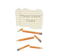 Three Insane Poets