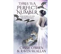 Three Is A Perfect Number: Four Stories Of Love And Enchantment