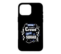 Three Is Not A Crowd It's A Squad 3 Matching Best Friends Case for iPhone 16 Pro Max