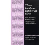 Three Jacobean Witchcraft Plays: Sophonisba; the Witch; the Witch of Edmonton (Revels Plays) by Peter Corbin (1986-10-20)