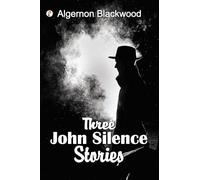 Three John Silence Stories (Classic Books)