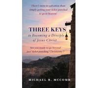 Three Keys to Becoming a Disciple of Jesus Christ