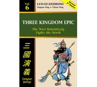 Three Kingdom Epic Vol 6: The West Relentlessly Fights the North