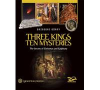 Three Kings, Ten Mysteries: The Secrets of Christmas and Epiphany