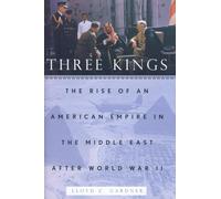 Three Kings: The Rise of an American Empire in the Middle East After World War II