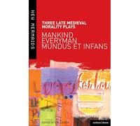 Three Late Medieval Morality Plays: Everyman, Mankind and Mundus et Infans: A New Mermaids Anthology