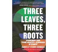 Three Leaves, Three Roots: Poems on the Haiti Congo Story (Raised Voices)