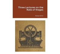 Three Lectures on the Rate of Wages