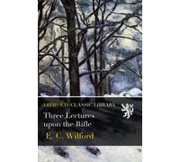 Three Lectures upon the Rifle