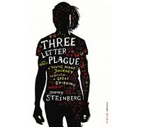 Three Letter Plague: A Young Man’s Journey Through a Great Epidemic