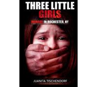 Three Little Girls: Murder in Rochester, New York