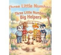 Three Little Numbers, Big Helpers: A gentle 9-1-1 safety story for young children