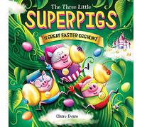 Three Little Superpigs and the Great Easter Egg Hunt (The Three Little Superpigs)