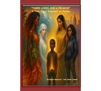 THREE LOVES AND A PROMISE: A True Story Disguised As Fiction