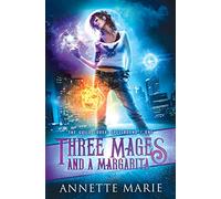 Three Mages and a Margarita: Volume 1 (The Guild Codex: Spellbound)