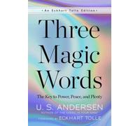 Three Magic Words : The Key to Power, Peace, and Plenty