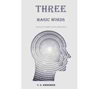 Three Magic Words: The Key to Power, Peace and Plenty